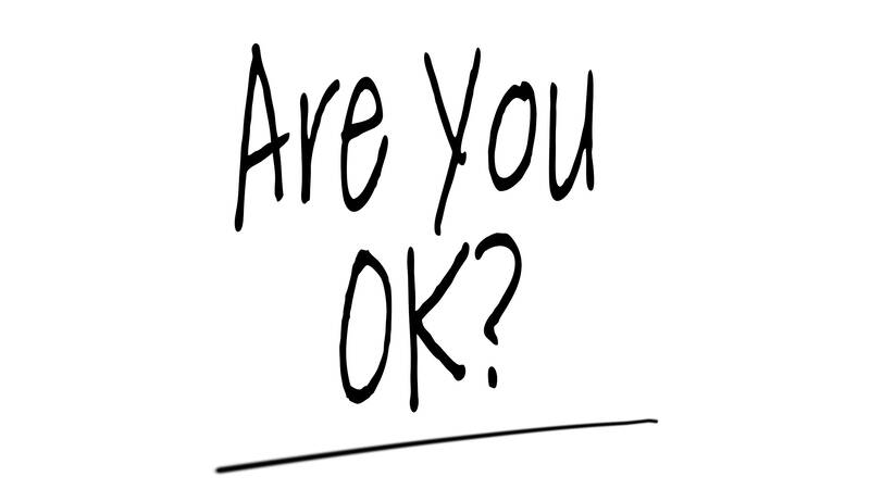 Are you ok?